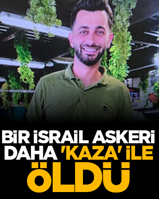 Bir İsrail askeri daha 'kaza' ile öldü