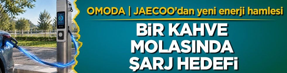 Bir kahve molasında şarj hedefi! OMODA | JAECOO’dan megavat seviyesinde yeni enerji hamlesi