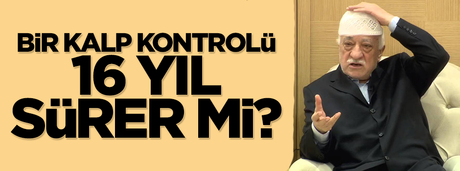 "Bir kalp kontrolü, 16 yıl sürer mi?"