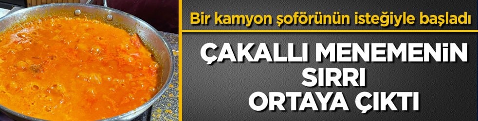 Bir kamyon şoförünün isteğiyle başladı! Çakallı menemenin sırrı ortaya çıktı