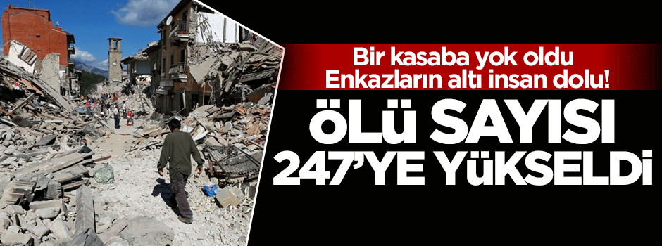 Bir kasaba yok oldu! Ölü sayısı 247'ye yükseldi