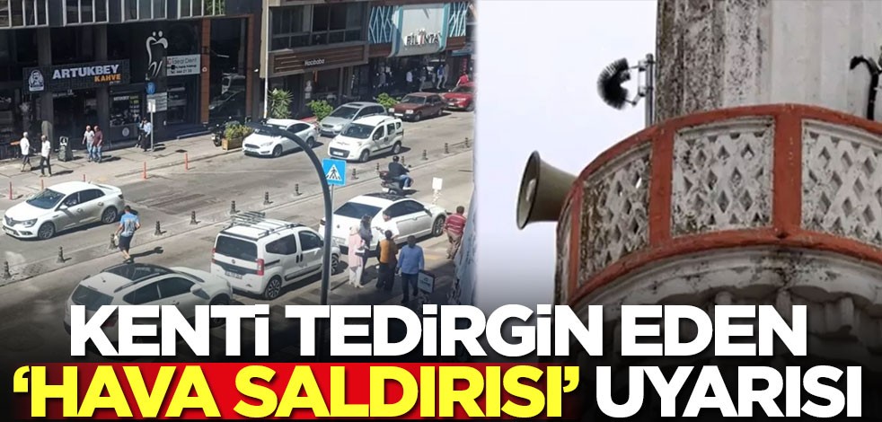 Bir kenti tedirgin eden 'hava saldırısı' uyarısı