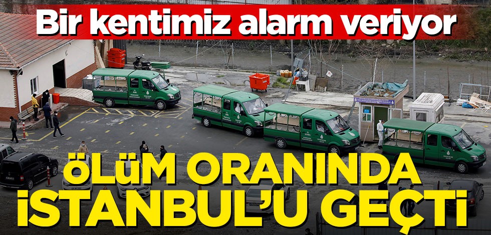 Bir kentimiz alarm veriyor! Ölüm oranında İstanbul'u geçti