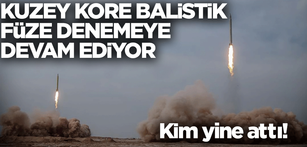 Bir kez daha attı! Kuzey Kore balistik füze denemeye devam ediyor