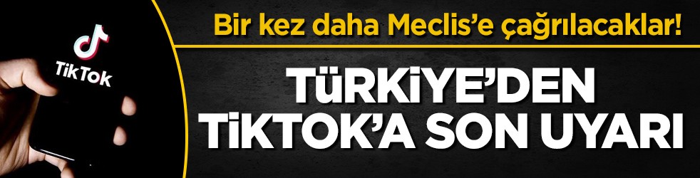 Bir kez daha Meclis’e çağrılacaklar! Türkiye’den TikTok’a son uyarı