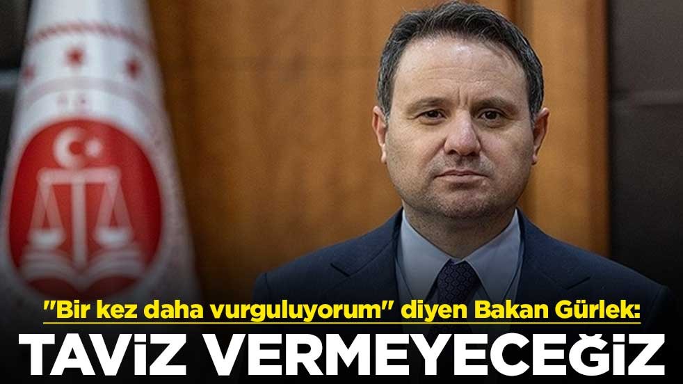 "Bir kez daha vurguluyorum" diyen Bakan Gürlek: Taviz vermeyeceğiz