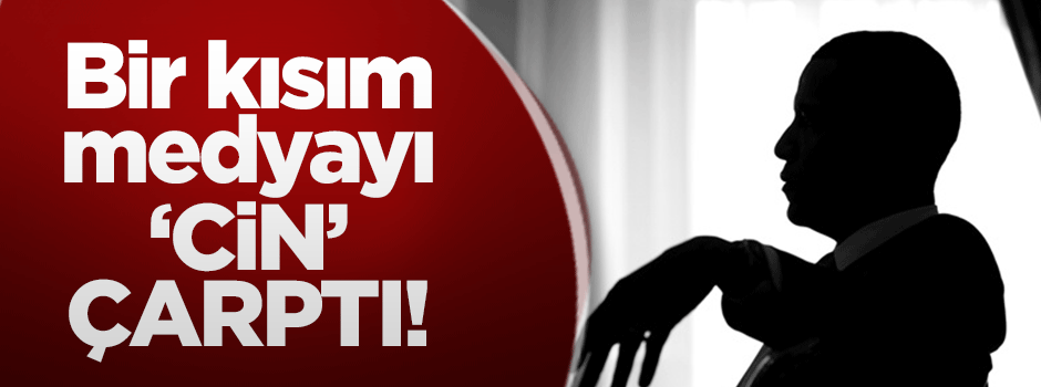 Bir kısım medyayı "CİN" çarptı!