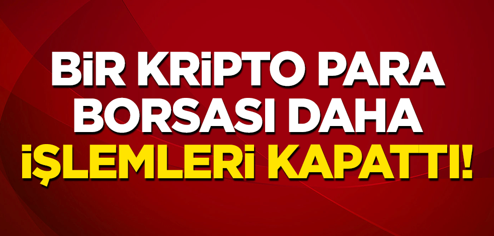 Bir kripto para borsası daha işlemleri kapattı!