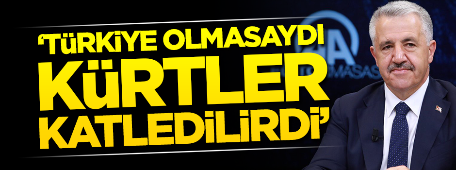 "Bir Kürt olarak söylüyorum, Türkiye olmasaydı milyonlarca Kürt öldürülürdü"