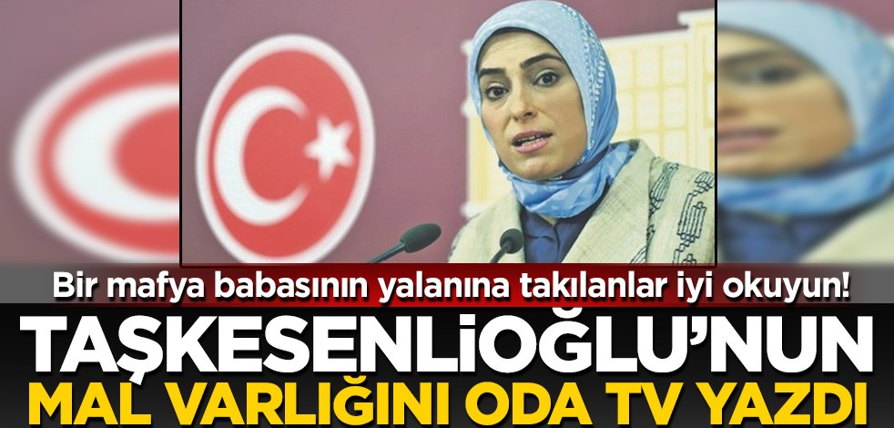 Bir mafya babasının yalanına takılanlar iyi okuyun! Zehra Taşkesenlioğlu'nun mal varlığını ODA TV yazdı