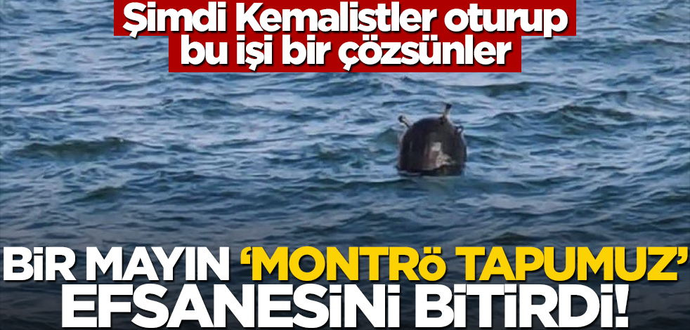 Bir mayın "Montrö tapumuz" efsanesini bitirdi!