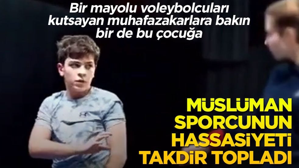 Bir mayolu voleybolcuları kutsayan muhafazakarlara bakın bir de bu çocuğa! Müslüman sporcunun hassasiyeti takdir topladı