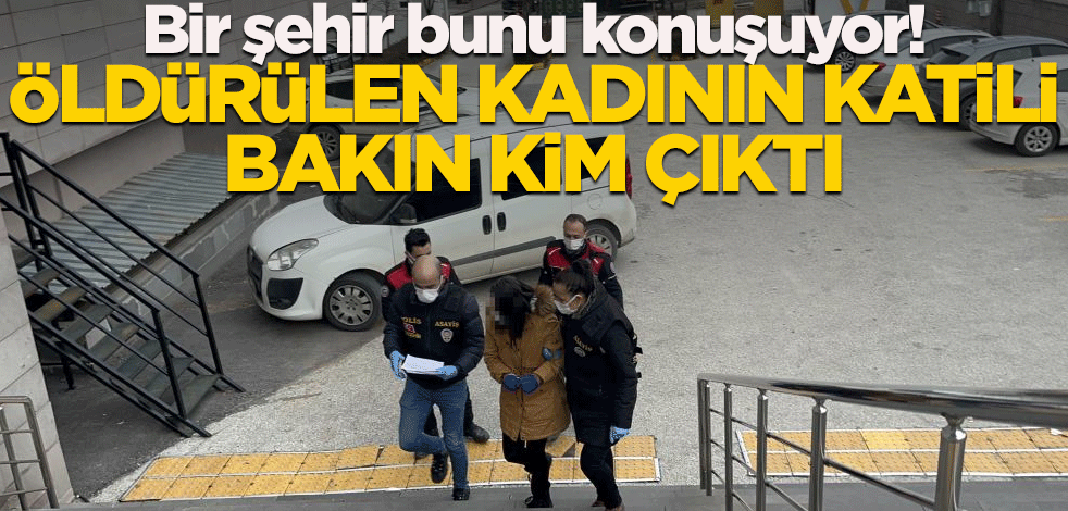 Bir şehir bunu konuşuyor! Öldürülen kadının katili bakın kim çıktı