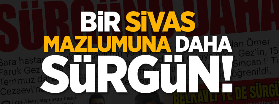 Bir 'Sivas' sürgünü daha