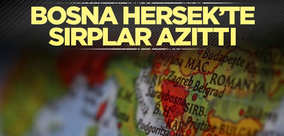 Bir siz eksiktiniz! Bosnalı Sırplar azıttı