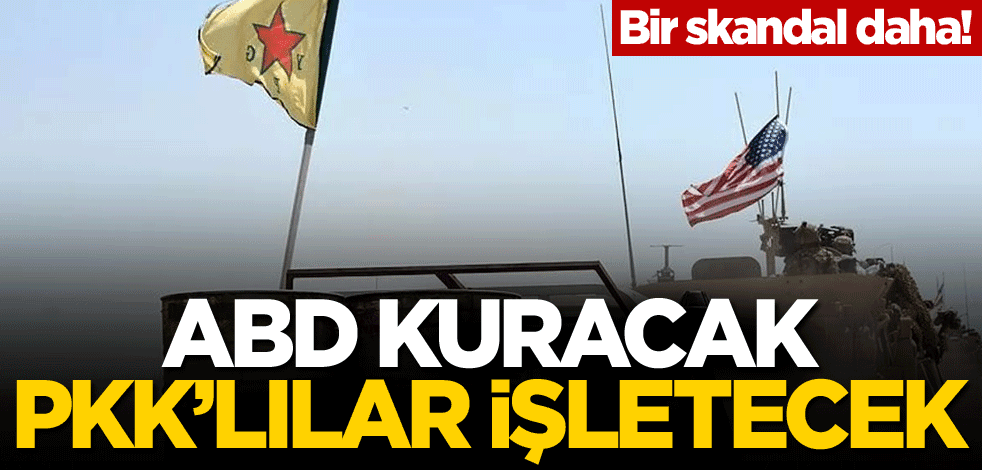 Bir skandal daha! ABD kuracak, PKK'lı teröristler işletecek