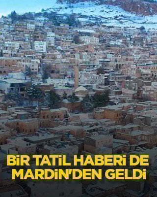 Bir tatil haberi de Mardin'den geldi