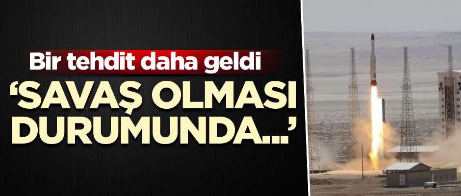 Bir tehdit daha geldi: Savaş olması durumunda...