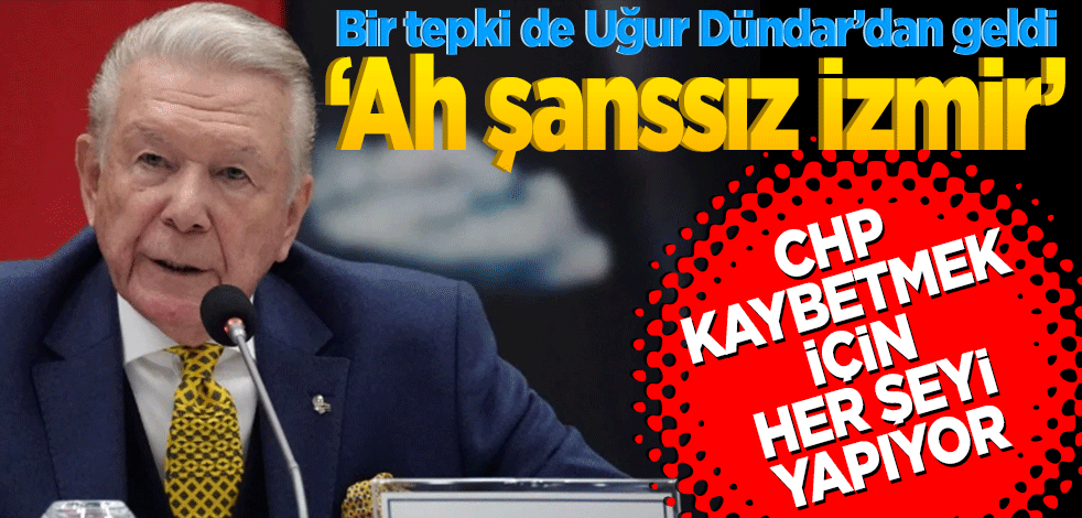 Bir tepki de Uğur Dündar’dan geldi! ‘Ah Şanssız İzmir’