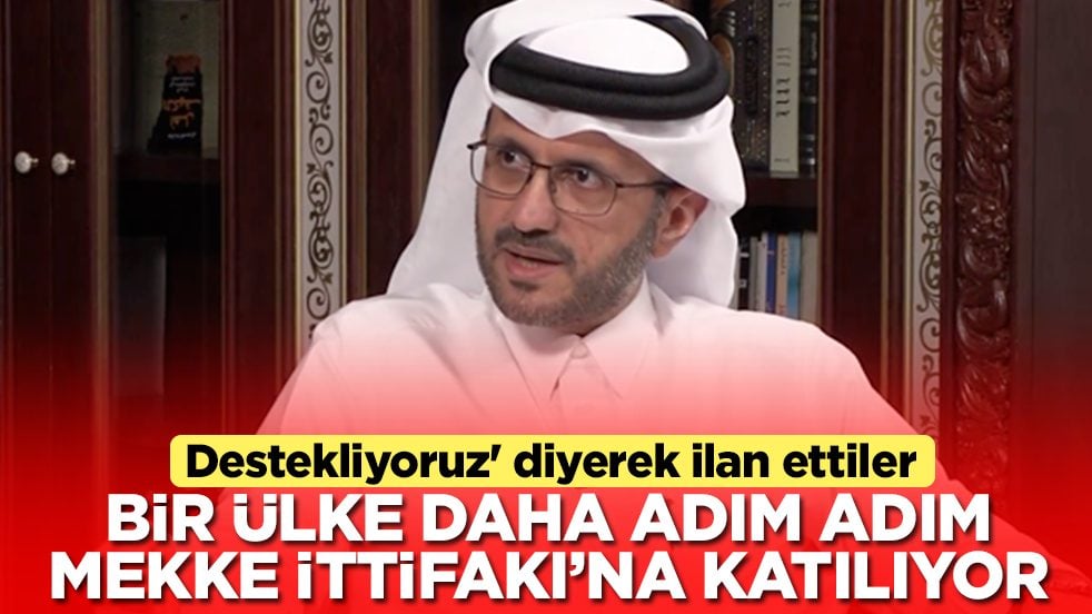 Bir ülke daha adım adım Mekke İttifakı'na katılıyor: 'Destekliyoruz' diyerek ilan ettiler