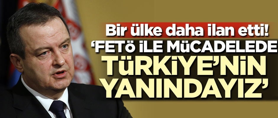 Bir ülke daha duyurdu! 'FETÖ ile mücadelede Türkiye'nin yanındayız'
