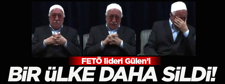 Bir ülke daha Gülen'i tek kalemde sildi