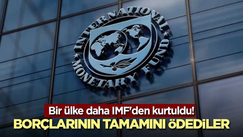 Bir ülke daha IMF'den kurtuldu! Borçlarının tamamını ödediler