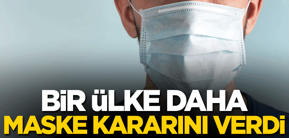 Bir ülke daha maske kararını verdi