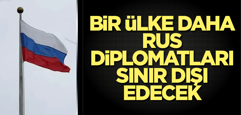 Bir ülke daha Rus diplomatları sınır dışı edecek