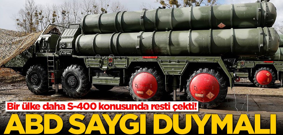 Bir ülke daha S-400 konusunda resti çekti! 'ABD saygı duymalı'
