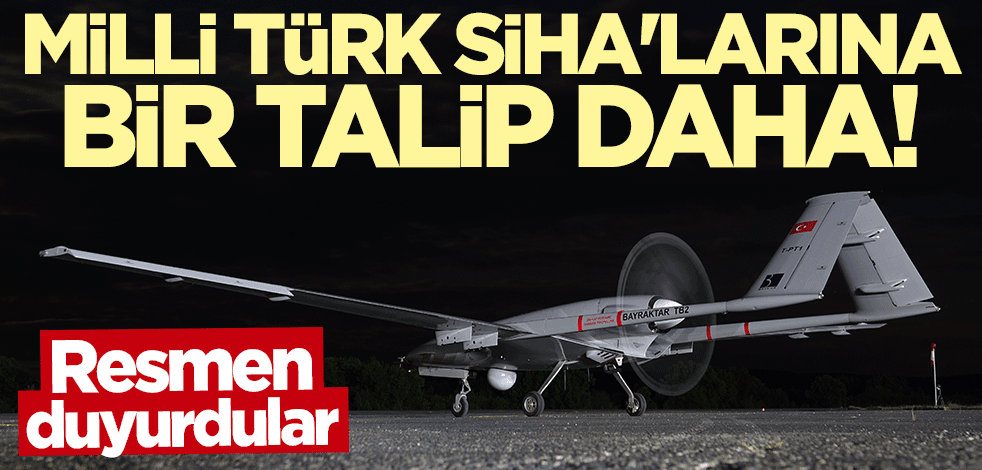 Bir ülke daha Türk SİHA'larına talip oldu