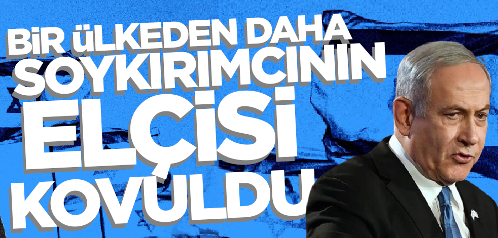 Bir ülkeden daha işgalci İsrail'e şok! Soykırımcının elçisi kovuldu