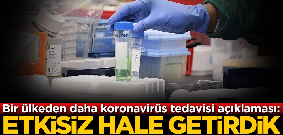 Bir ülkeden daha koronavirüs tedavisi açıklaması: Etkisiz hale getirdik