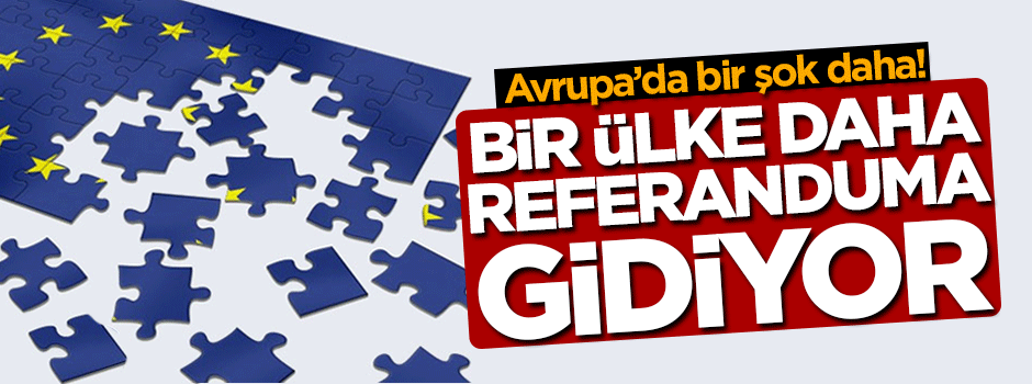 Bir ülkeden daha referandum kararı!