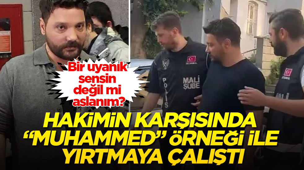 Bir uyanık sensin değil mi aslanım? Oğuzhan Uğur, hakimin karşısında "Muhammed" örneği ile yırtmaya çalıştı
