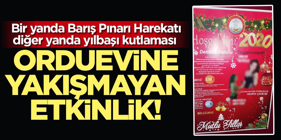 Bir yanda Barış Pınarı Harekatı, diğer yanda yılbaşı kutlaması! Orduevine yakışmayan etkinlik