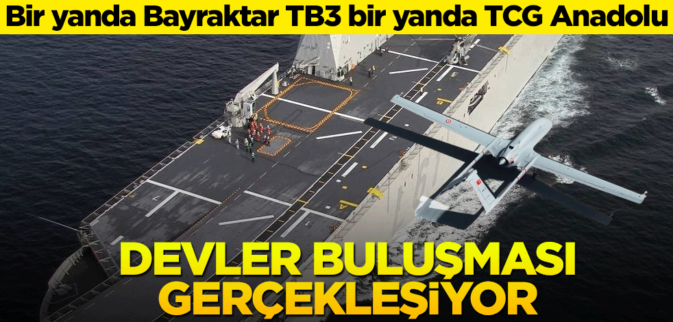 Bir yanda Bayraktar TB3 bir yanda TCG Anadolu! Devler buluşması gerçekleşiyor