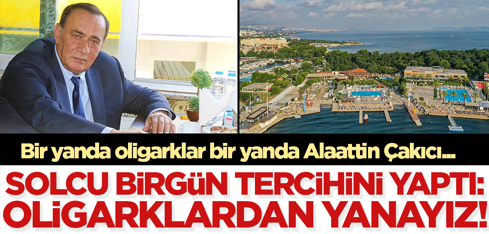 Bir yanda oligarklar, bir yanda Çakıcı.. Solcu Birgün, tercihini kullandı: Oligarklardan yanayız!