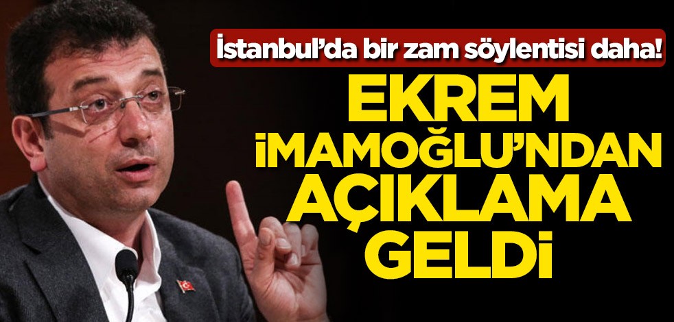Bir zam söylentisi daha! Ekrem İmamoğlu'ndan açıklama geldi