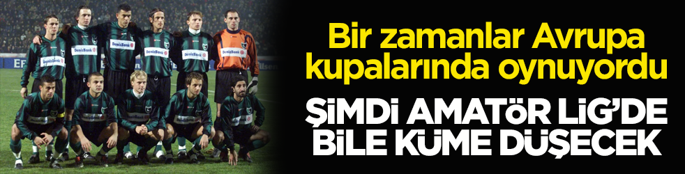 Bir zamanlar Avrupa kupalarında oynuyordu! Şimdi Amatör Lig’de bile küme düşecek
