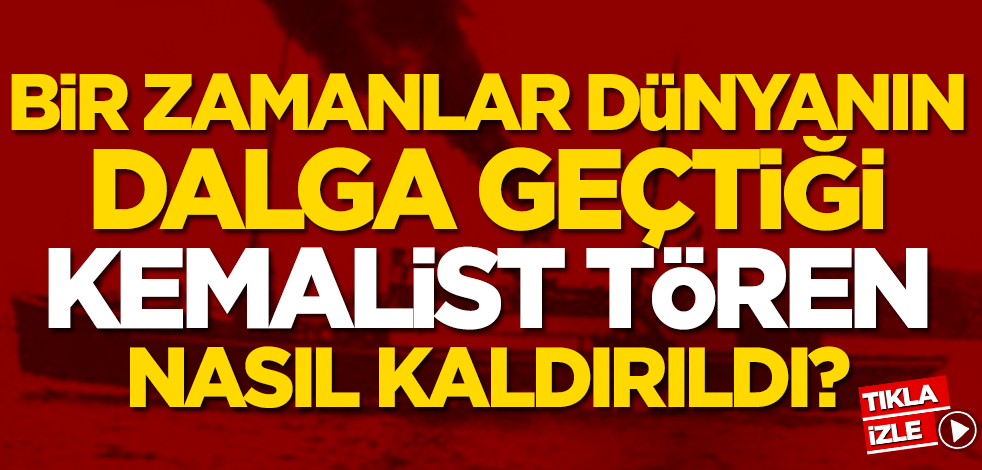 Bir zamanlar dünyanın dalga geçtiği Kemalist tören nasıl kaldırıldı?