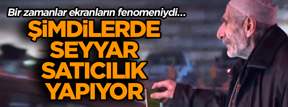 Bir zamanlar ekranların fenomeniydi… Şimdilerde seyyar satıcılık yapıyor