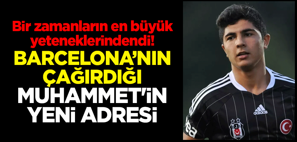 Bir zamanların en büyük yeteneklerindendi! Barcelona'nın çağırdığı Muhammet Demirci'nin yeni adresi