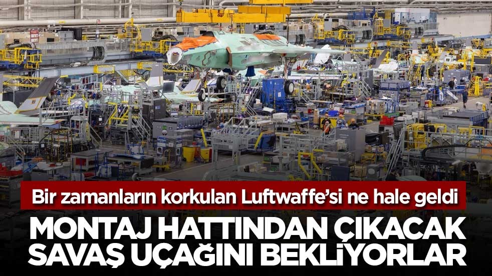 Bir zamanların korkulan Luftwaffe’si ne hale geldi! Montaj hattından çıkacak savaş uçağını bekliyor
