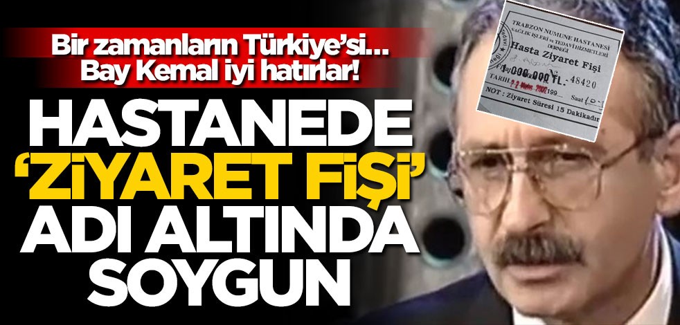 Bir zamanların Türkiye’si… Hastanede ‘ziyaret fişi’ adı altında soygun