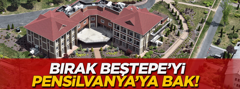 'Bırak Beştepe’yi... Pensilvanya’ya bak!'