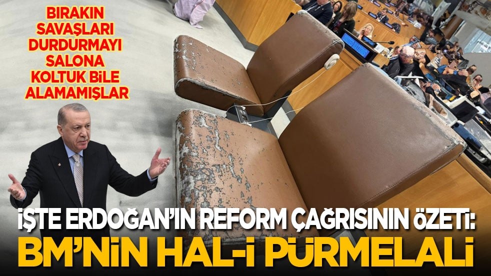 Bırakın savaşları durdurmayı salona koltuk bile alamamışlar! İşte Erdoğan’ın reform çağrısının özeti: BM’nin hal-i pürmelali!