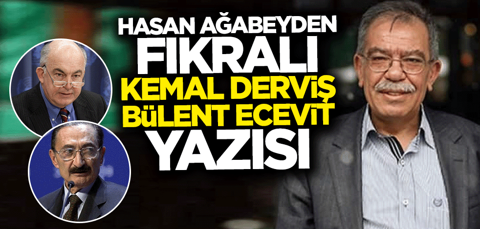 "Biraz gülme payı bırak" diyen okurlarını kırmamıştı... Hasan Ağabey'den fıkralı Kemal Derviş-Ecevit yazısı