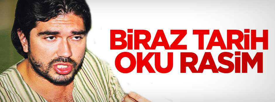 Biraz tarih oku Rasim