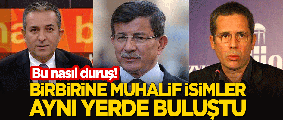 Birbirine muhalif isimler aynı yerde buluştu! Bu nasıl duruştur?